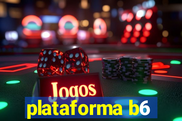 plataforma b6